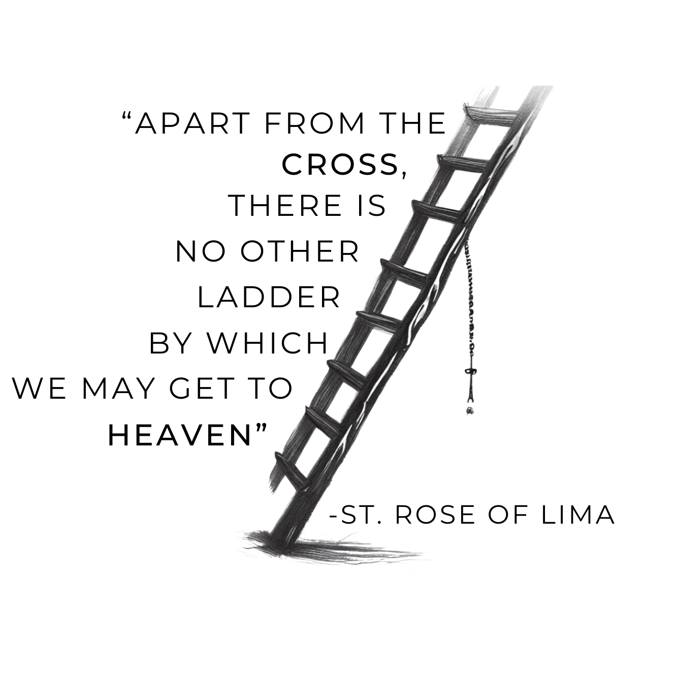 Ladder to Get to Heaven. St Rose of Lima